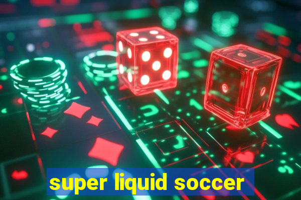 super liquid soccer